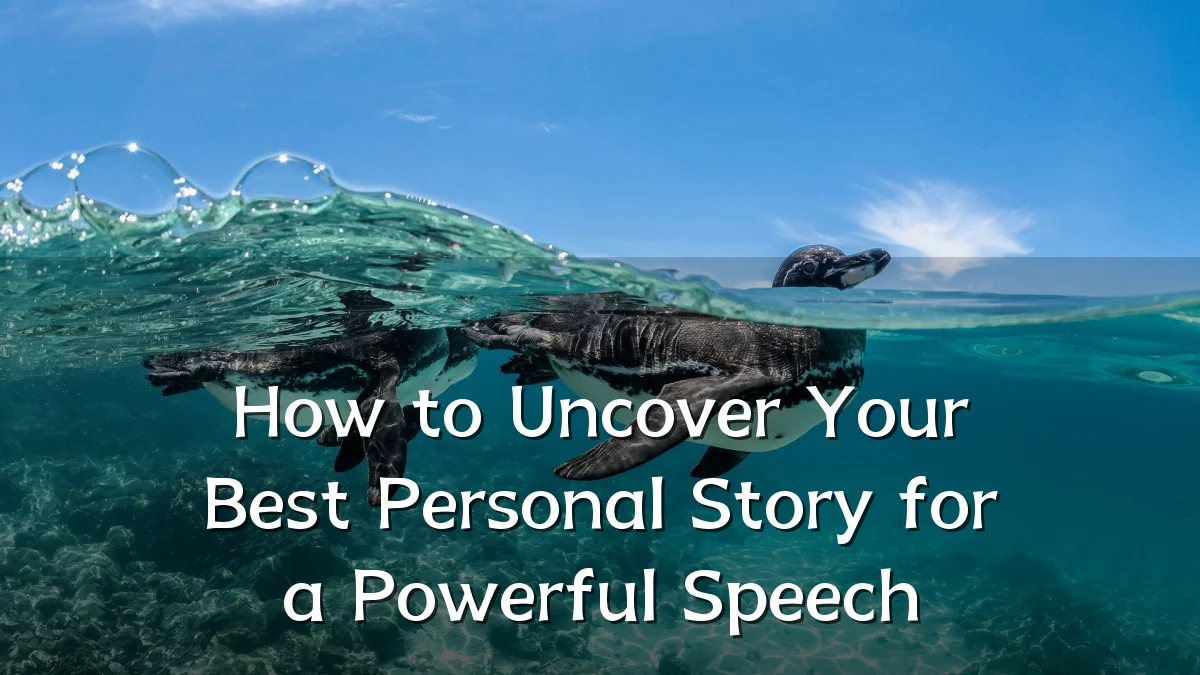 How to Uncover Your Best Personal Story for a Powerful Speech