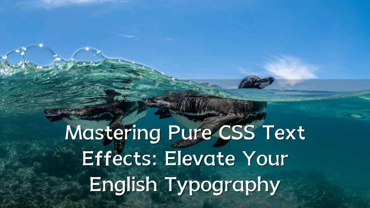 Mastering Pure CSS Text Effects: Elevate Your English Typography