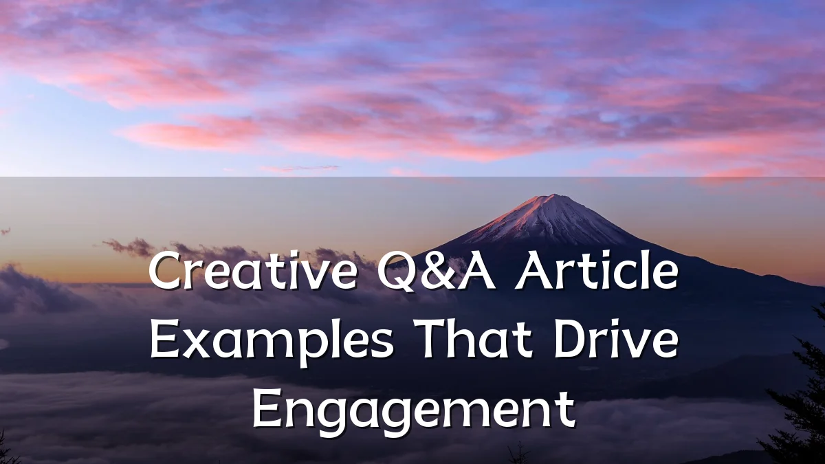 Creative Q&A Article Examples That Drive Engagement